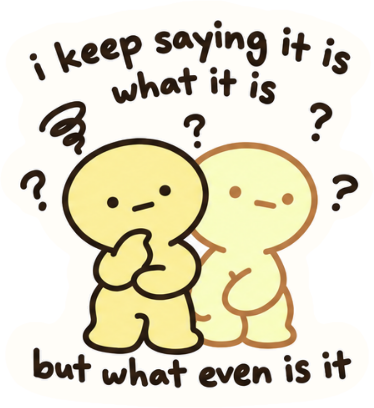 It Is What It Is artwork